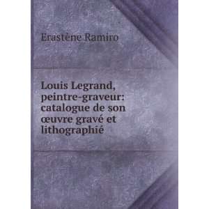  Louis Legrand, peintre graveur catalogue de son Åuvre 
