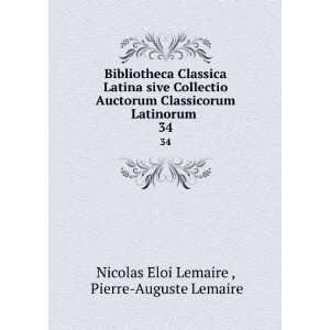   Latinorum . 34 Pierre Auguste Lemaire Nicolas Eloi Lemaire  Books