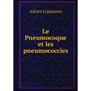   Et Les Pneumococcies (French Edition) Adrien Lippmann Books
