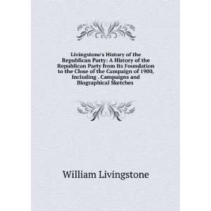   . Campaigns and Biographical Sketches .: William Livingstone: Books