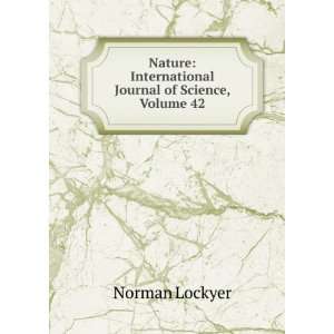   : International Journal of Science, Volume 42: Norman Lockyer: Books