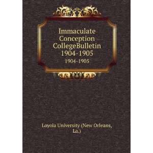   CollegeBulletin. 1904 1905: La.) Loyola University (New Orleans: Books