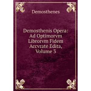  Demosthenis Opera Ad Optimorvm Librorvm Fidem Accvrate 
