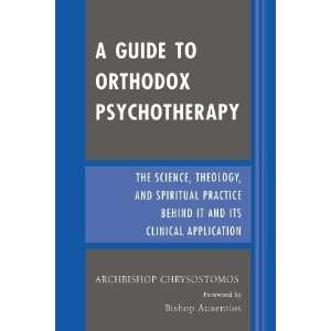 Orthodox Psychotherapy The Science, Theology, and Spiritual Practice 