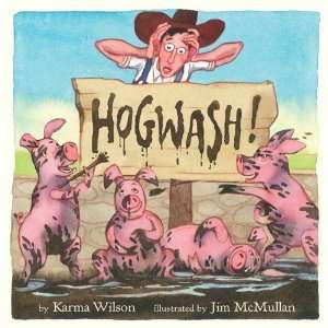  Hogwash! (Wilson, Karma) [Hardcover]: Karma Wilson: Books