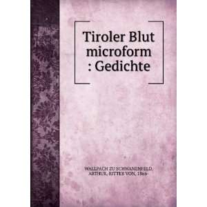 Tiroler Blut microform  Gedichte ARTHUR, RITTER VON, 1866  WALLPACH 