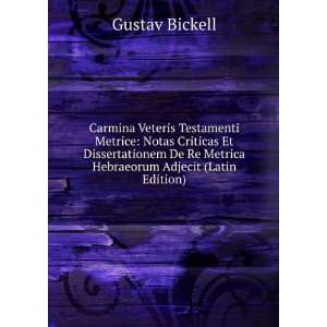   Re Metrica Hebraeorum Adjecit (Latin Edition) Gustav Bickell Books