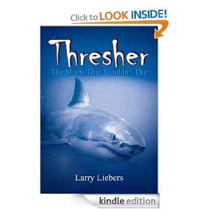 Thresher The Shark That Wouldnt Die Larry Liebers  