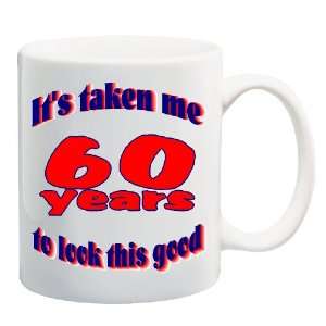   TO LOOK THIS GOOD Mug Coffee Cup 11 oz ~ Happy Birthday Sixty Sixtieth