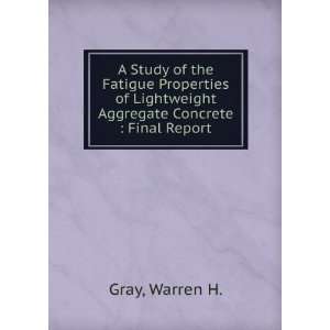   Properties of Lightweight Aggregate Concrete  Final Report Warren H