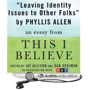   This I Believe Essay (Audible Audio Edition): Phyllis Allen: Books