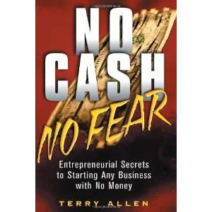  No Cash No Fear Entrepreneurial Secrets to Starting Any 