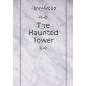 The Haunted Tower Henry Wood  Books