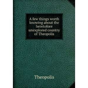   about the heretofore unexplored country of Theopolis Theopolis Books