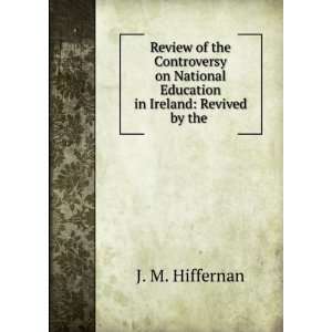 Review of the Controversy on National Education in Ireland Revived by 