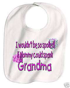GRANDMA SPOILS ME Funny Custom Baby Girl Bib  