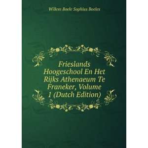   Franeker, Volume 1 (Dutch Edition) Willem Boele Sophius Boeles Books