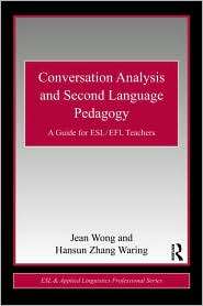 Conversation Analysis and Second Language Pedagogy: A Guide for ESL 