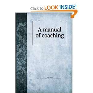  A Manual of Coaching Fairman Rogers Books