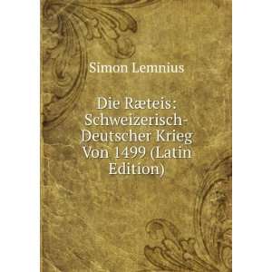  Die RÃ¦teis: Schweizerisch Deutscher Krieg Von 1499 