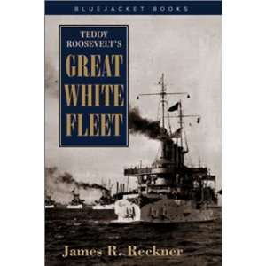 Teddy Roosevelts Great White Fleet [Paperback] James R 