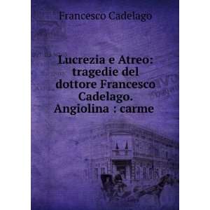  Lucrezia e Atreo tragedie del dottore Francesco Cadelago 