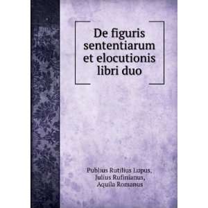   duo Julius Rufinianus, Aquila Romanus Publius Rutilius Lupus Books