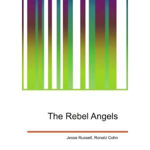 The Rebel Angels: Ronald Cohn Jesse Russell: Books