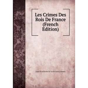  Les Crimes Des Rois De France (French Edition) Louis 