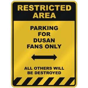  RESTRICTED AREA  PARKING FOR DUSAN FANS ONLY  PARKING 