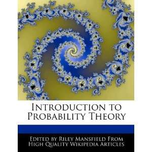   to Probability Theory (9781241690786): Riley Mansfield: Books