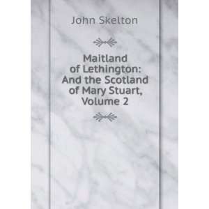    And the Scotland of Mary Stuart, Volume 2 John Skelton Books