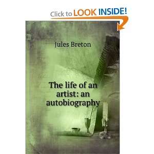    The life of an artist an autobiography Jules Breton Books