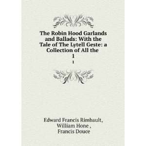 The Robin Hood Garlands and Ballads With the Tale of The Lytell Geste 
