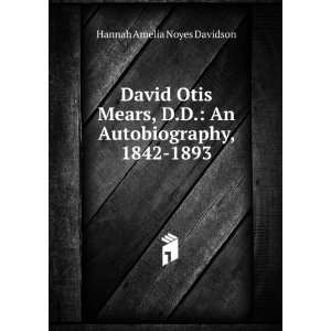  David Otis Mears, D.D.: An Autobiography, 1842 1893 