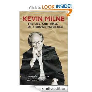 Life and Times of a Brown Paper Bag, The Kevin Milne  