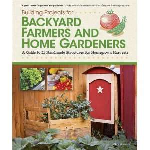 Building Projects for Backyard Farmers and Home Gardeners: A Guide to 