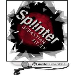  Splinter (Audible Audio Edition) Sebastian Fitzek, Ben 