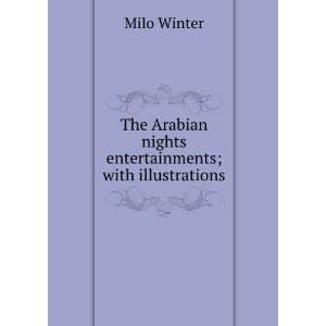   Arabian nights entertainments; with illustrations Milo Winter Books