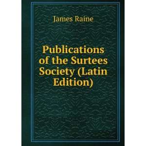  Publications of the Surtees Society (Latin Edition) James 