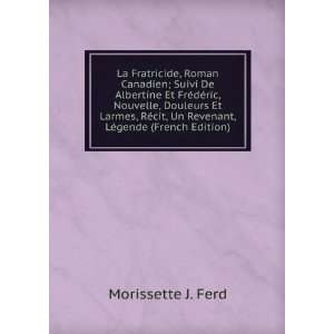   , Un Revenant, LÃ©gende (French Edition): Morissette J. Ferd: Books