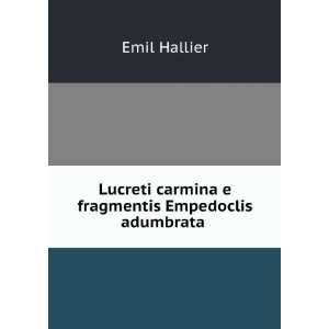  Lucreti carmina e fragmentis Empedoclis adumbrata . Emil 