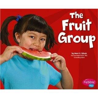 The Fruit Group (Healthy Eating My Pyramid) by Mari C. Schuh and Gail 