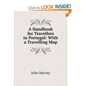   for Travellers in Portugal: With a Travelling Map: John Murray: Books