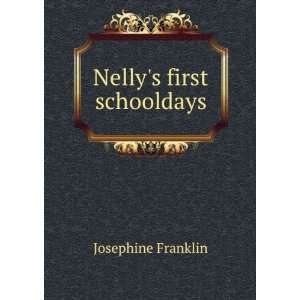  Nellys first schooldays Josephine Franklin Books