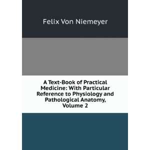   and Pathological Anatomy, Volume 2 Felix Von Niemeyer Books