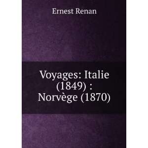   Voyages Italie (1849)  NorvÃ¨ge (1870) Ernest Renan Books