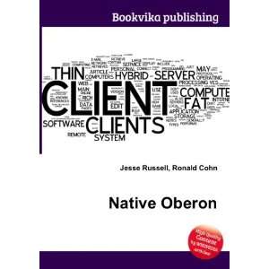  Native Oberon: Ronald Cohn Jesse Russell: Books