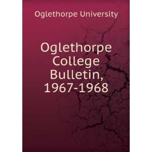   Oglethorpe College Bulletin, 1967 1968 Oglethorpe University Books