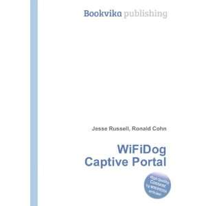  WiFiDog Captive Portal: Ronald Cohn Jesse Russell: Books